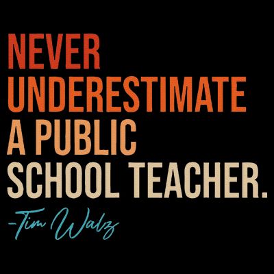 Never Underestimate A Public School Teacher Harris Walz 2024 T-Shirt