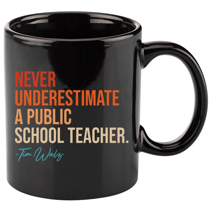 Never Underestimate A Public School Teacher Harris Walz 2024 11oz C Handle Ceramic Mug