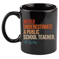 Never Underestimate A Public School Teacher Harris Walz 2024 11oz C Handle Ceramic Mug