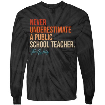 Never Underestimate A Public School Teacher Harris Walz 2024 Tie-Dye Long Sleeve Shirt