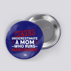 Never Underestimate A Mom Who Runs Marathons Great Gift Button