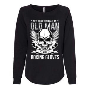 Never Underestimate An Old Man With Boxing Gloves Womens California Wash Sweatshirt