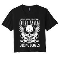 Never Underestimate An Old Man With Boxing Gloves Women's Crop Top Tee