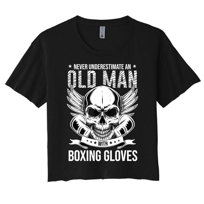 Never Underestimate An Old Man With Boxing Gloves Women's Crop Top Tee