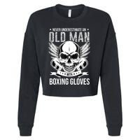 Never Underestimate An Old Man With Boxing Gloves Cropped Pullover Crew