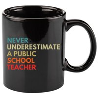 Never Underestimate A Public School Teacher Walz Waltz 11oz C Handle Ceramic Mug