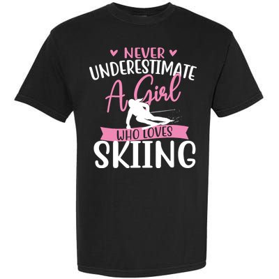 Never Underestimate A Girl Who Loves Skiing Skier Ski Garment-Dyed Heavyweight T-Shirt