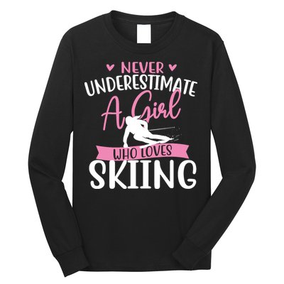 Never Underestimate A Girl Who Loves Skiing Skier Ski Long Sleeve Shirt