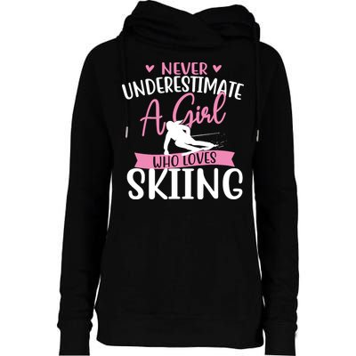 Never Underestimate A Girl Who Loves Skiing Skier Ski Womens Funnel Neck Pullover Hood