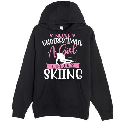 Never Underestimate A Girl Who Loves Skiing Skier Ski Premium Pullover Hoodie