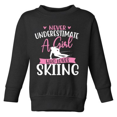 Never Underestimate A Girl Who Loves Skiing Skier Ski Toddler Sweatshirt