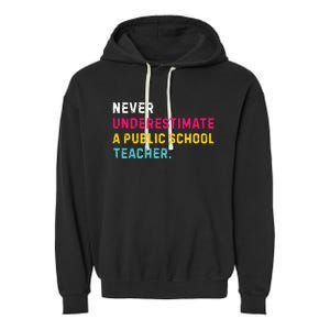 Never Underestimate A Public School Teacher Garment-Dyed Fleece Hoodie