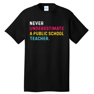 Never Underestimate A Public School Teacher Tall T-Shirt