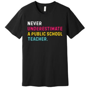 Never Underestimate A Public School Teacher Premium T-Shirt