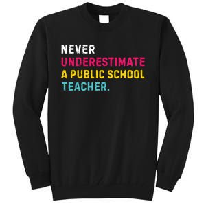 Never Underestimate A Public School Teacher Tall Sweatshirt