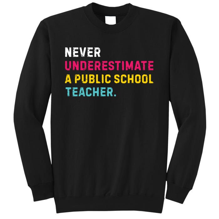 Never Underestimate A Public School Teacher Tall Sweatshirt