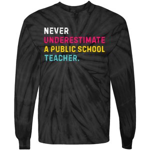 Never Underestimate A Public School Teacher Tie-Dye Long Sleeve Shirt