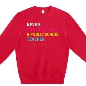 Never Underestimate A Public School Teacher Premium Crewneck Sweatshirt