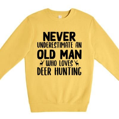 Never Underestimate An Old Funny Grandpa Deer Hunting Gift Premium Crewneck Sweatshirt