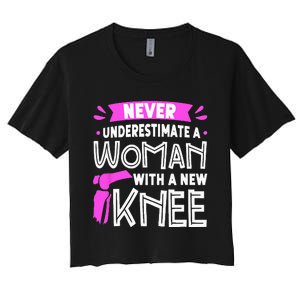 Never Underestimate A Women New Knee Replacement Surgery Women's Crop Top Tee