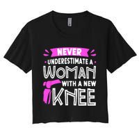 Never Underestimate A Women New Knee Replacement Surgery Women's Crop Top Tee