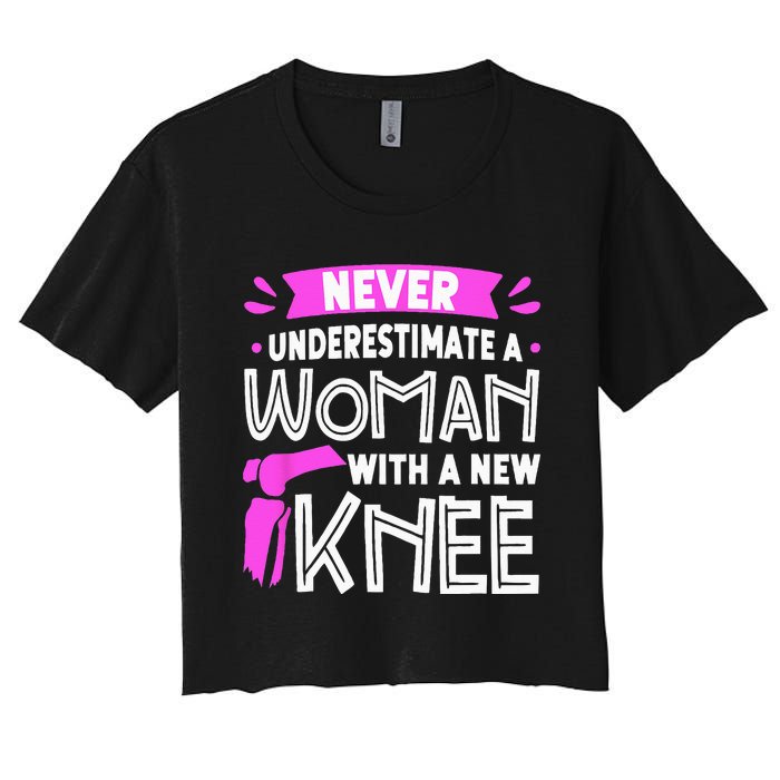 Never Underestimate A Women New Knee Replacement Surgery Women's Crop Top Tee