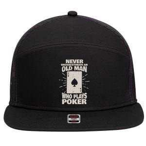 Never Underestimate An Old Man Who Plays Poker 7 Panel Mesh Trucker Snapback Hat