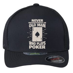 Never Underestimate An Old Man Who Plays Poker Flexfit Unipanel Trucker Cap