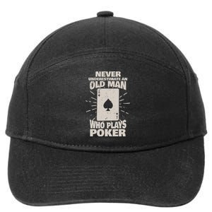 Never Underestimate An Old Man Who Plays Poker 7-Panel Snapback Hat