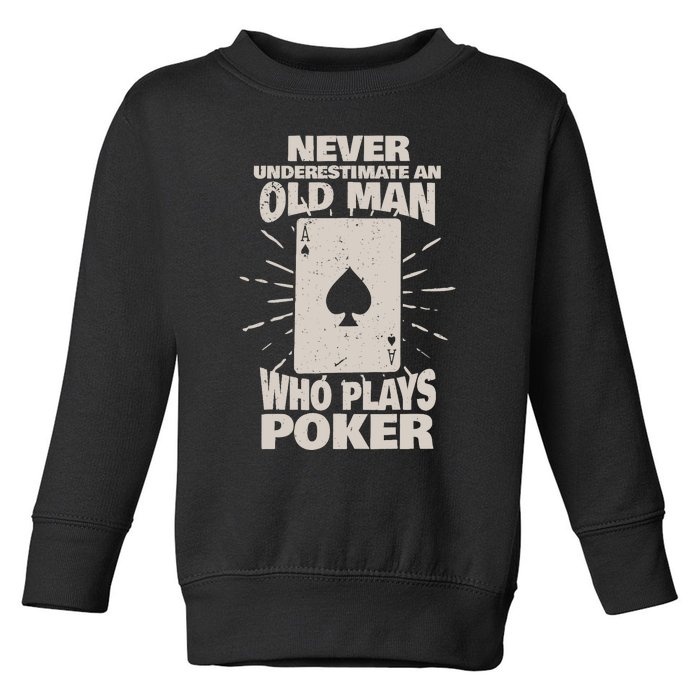 Never Underestimate An Old Man Who Plays Poker Toddler Sweatshirt