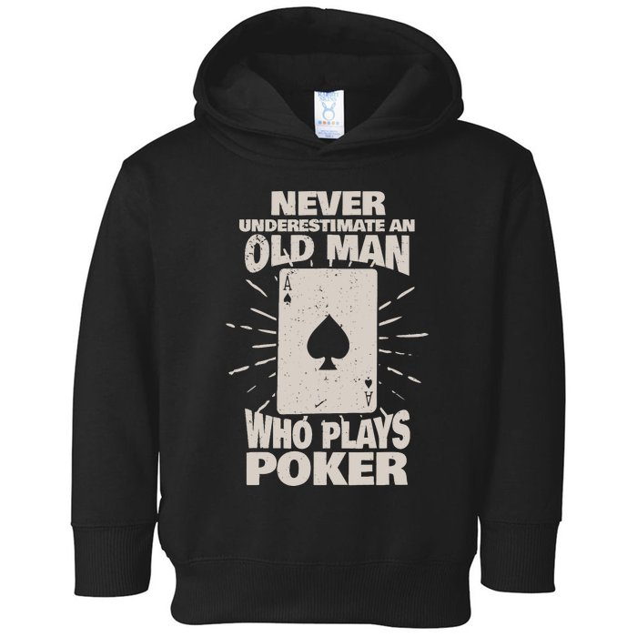 Never Underestimate An Old Man Who Plays Poker Toddler Hoodie