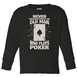 Never Underestimate An Old Man Who Plays Poker Toddler Long Sleeve Shirt