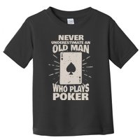 Never Underestimate An Old Man Who Plays Poker Toddler T-Shirt