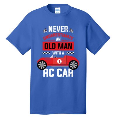 Never Underestimate An Old With A Rc Car Great Gift Tall T-Shirt