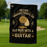 Never Underestimate An Old Man With A Guitar Acoustic Player Golf Towel