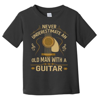 Never Underestimate An Old Man With A Guitar Acoustic Player Toddler T-Shirt