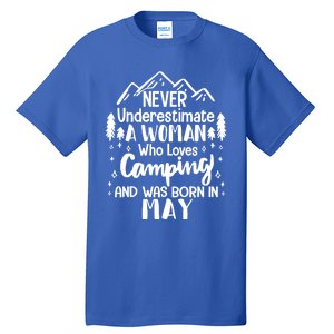 Never Underestimate A Who Love Camping Born In May Mom Gift Tall T-Shirt