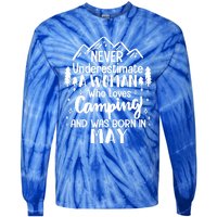 Never Underestimate A Who Love Camping Born In May Mom Gift Tie-Dye Long Sleeve Shirt