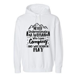 Never Underestimate A Who Love Camping Born In May Mom Gift Garment-Dyed Fleece Hoodie