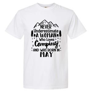 Never Underestimate A Who Love Camping Born In May Mom Gift Garment-Dyed Heavyweight T-Shirt