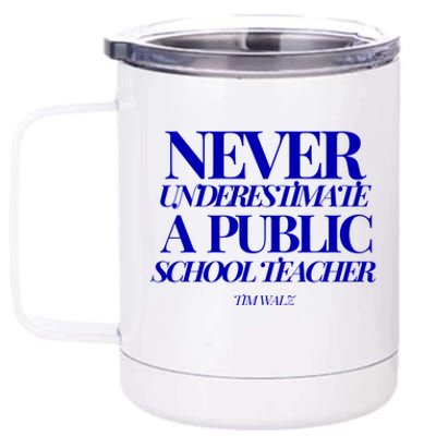 Never Underestimate A Public School Teacher Tim Walz Kamala Harris 2024 12 oz Stainless Steel Tumbler Cup