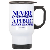 Never Underestimate A Public School Teacher Tim Walz Kamala Harris 2024 Stainless Steel Travel Mug