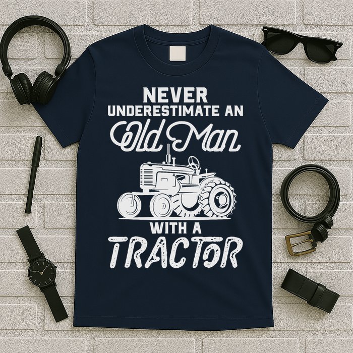 Never Underestimate An Old Man With A Tractor - Funny Farmer T-Shirt