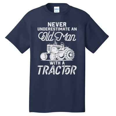 Never Underestimate An Old Man With A Tractor - Funny Farmer Tall T-Shirt