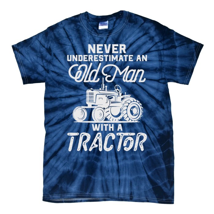 Never Underestimate An Old Man With A Tractor - Funny Farmer Tie-Dye T-Shirt