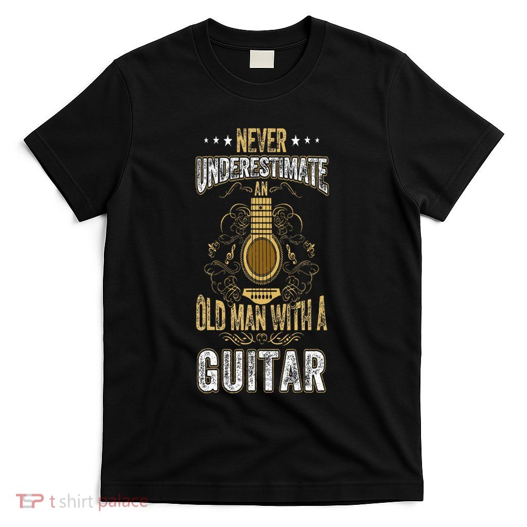 Never Underestimate An Old Man With A Guitar Acoustic Player T-Shirt