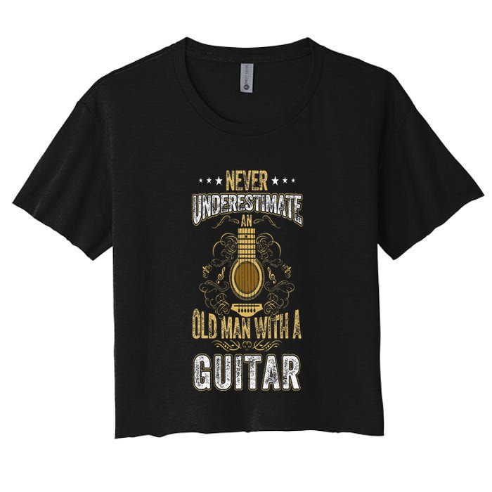 Never Underestimate An Old Man With A Guitar Acoustic Player Women's Crop Top Tee