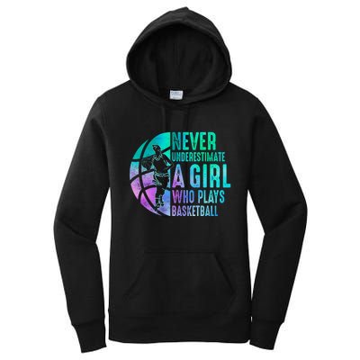 Never Underestimate A Girl Who Plays Basketball Gift Funny Sport Women's Pullover Hoodie