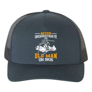 Never Underestimate An Old On Skis Gift Yupoong Adult 5-Panel Trucker Hat