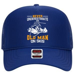 Never Underestimate An Old On Skis Gift High Crown Mesh Back Trucker Hat